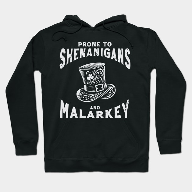 Prone to Shenanigans and Malarkey - St. Patricks Day Hoodie by Trendsdk